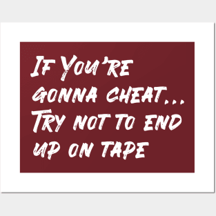 If You're gonna cheat... Posters and Art